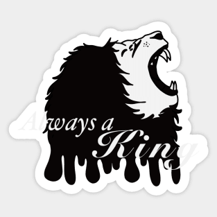 Always a king Sticker